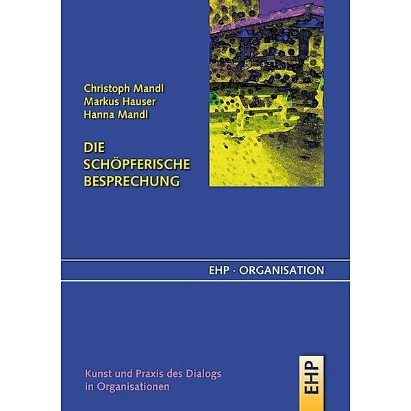 Die schöpferische Besprechung, Christoph Mandl, Markus Hauser, Hanna Mandl