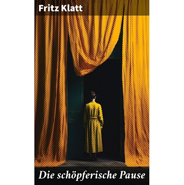 Die schöpferische Pause, Fritz Klatt