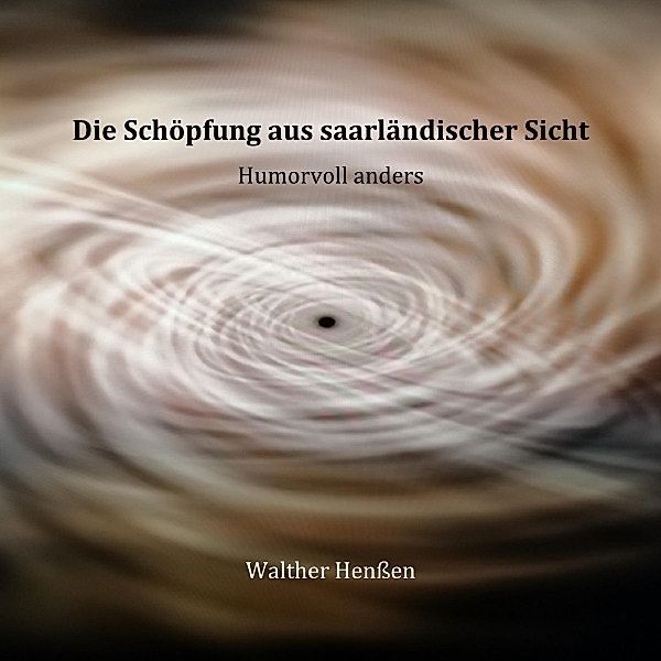 Die Schöpfung aus saarländischer Sicht, Walther Henßen