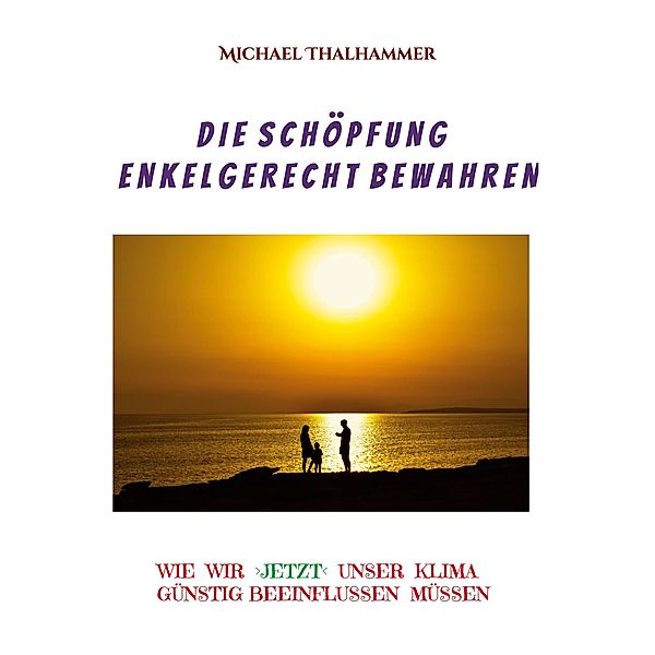 Die Schöpfung enkelgerecht bewahren, Michael Thalhammer