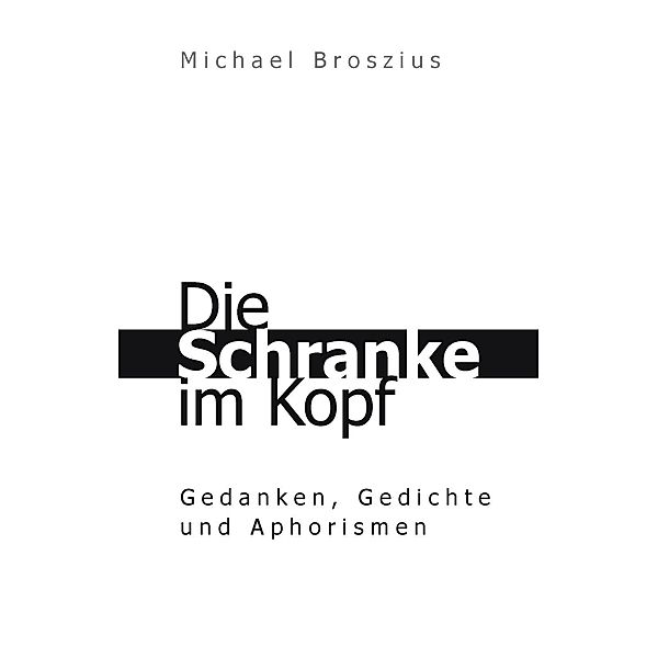 Die Schranke im Kopf, Michael Broszius