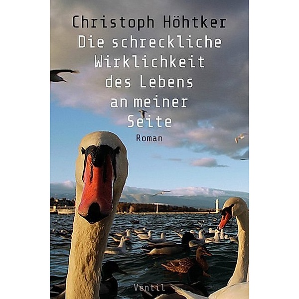 Die schreckliche Wirklichkeit des Lebens an meiner Seite, Christoph Höhtker