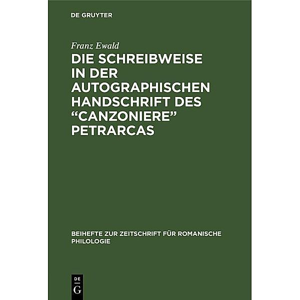 Die Schreibweise in der autographischen Handschrift des Canzoniere Petrarcas / Beihefte zur Zeitschrift für romanische Philologie, Franz Ewald