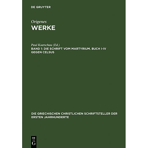 Die Schrift vom Martyrium. Buch I-IV gegen Celsus, Origenes