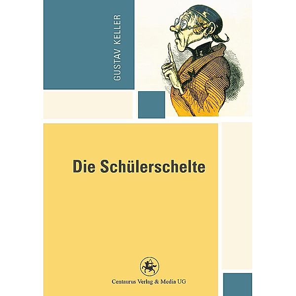 Die Schülerschelte / Reihe Pädagogik Bd.52, Gustav Keller