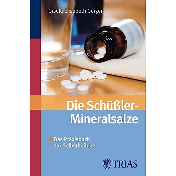 Die Schüssler-Mineralsalze, Literatur- und Medienagentur Ulrich Pöppl, Gisela-Elisabeth Geiger