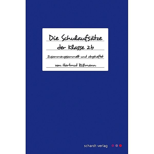 Die Schulaufsätze der 2 b, Hartmut Rißmann