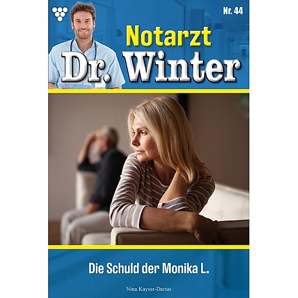 Die Schuld der Monika L. / Notarzt Dr. Winter Bd.44, Nina Kayser-Darius