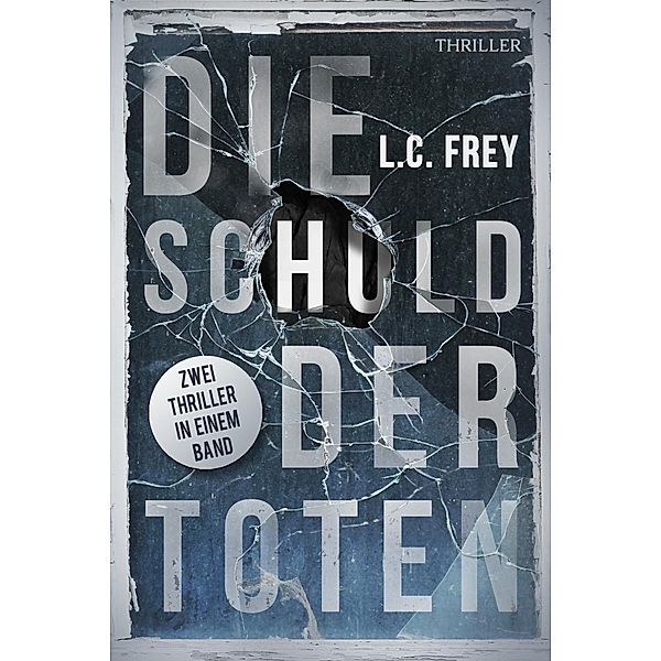 Die Schuld der Toten, L. C. Frey