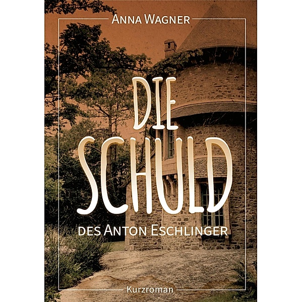 Die Schuld des Anton Eschlinger, Anna Wagner