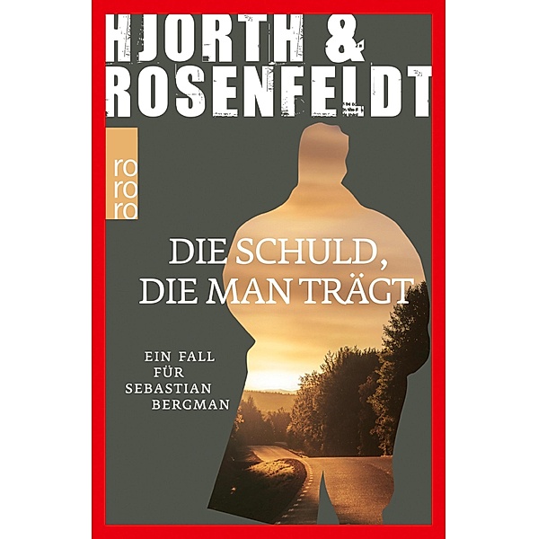 Die Schuld, die man trägt / Sebastian Bergman Bd.8, Michael Hjorth, Hans Rosenfeldt