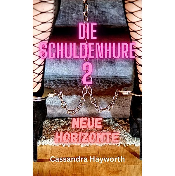 Die Schuldenhure 2, Cassandra Hayworth