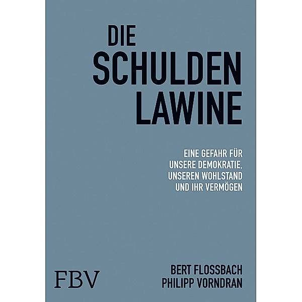 Die Schuldenlawine, Bert Flossbach, Philipp Vorndran