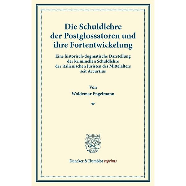 Die Schuldlehre der Postglossatoren und ihre Fortentwickelung., Woldemar Engelmann