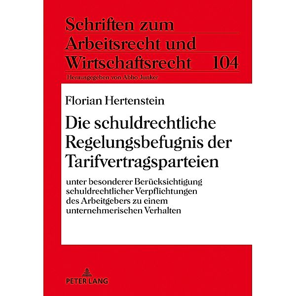 Die schuldrechtliche Regelungsbefugnis der Tarifvertragsparteien, Hertenstein Florian Hertenstein