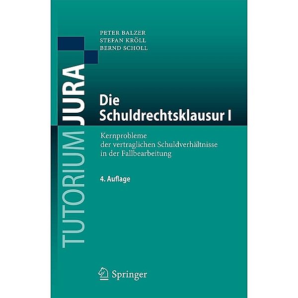 Die Schuldrechtsklausur I / Tutorium Jura, Peter Balzer, Stefan Kröll, Bernd Scholl