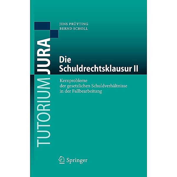 Die Schuldrechtsklausur II / Tutorium Jura, Jens Prütting, Bernd Scholl