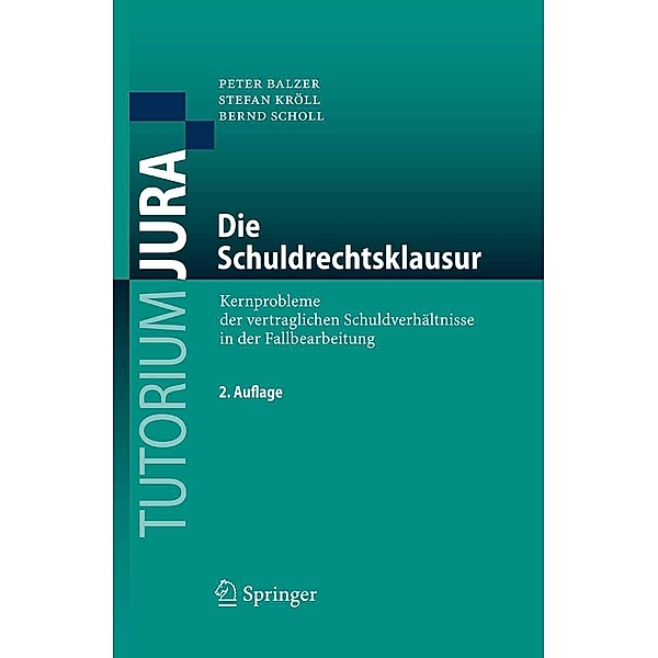 Die Schuldrechtsklausur / Tutorium Jura, Peter Balzer, Stefan Kröll, Bernd Scholl