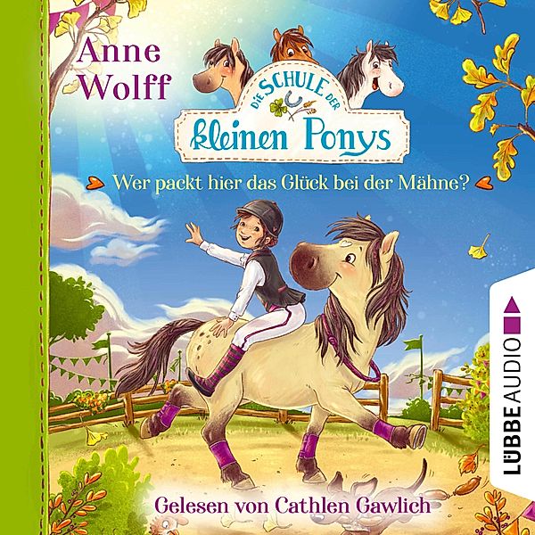 Die Schule der kleinen Ponys - 3 - Wer packt hier das Glück bei der Mähne?, Anne Wolff