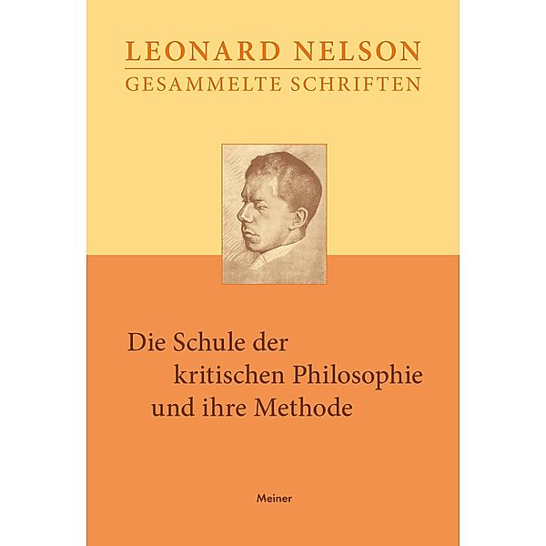 Die Schule der kritischen Philosophie und ihre Methode / Leonard Nelson, Gesammelte Schriften Bd.1, Leonard Nelson