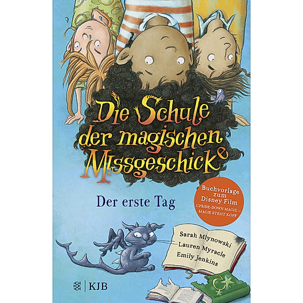 Die Schule der magischen Missgeschicke - Der erste Tag, Sarah Mlynowski, Lauren Myracle, Emily Jenkins