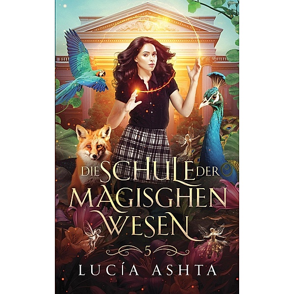 Die Schule der magischen Wesen - Jahr 5 / Die Schule der magischen Wesen Bd.5, Lucía Ashta, Winterfeld Verlag, Fantasy Bücher