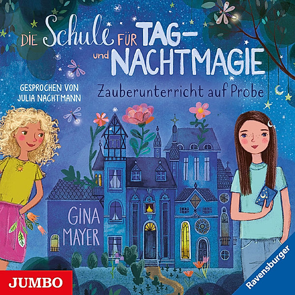 Die Schule für Tag- und Nachtmagie - 1 - Zauberunterricht auf Probe, Gina Mayer, Julia Nachtmann