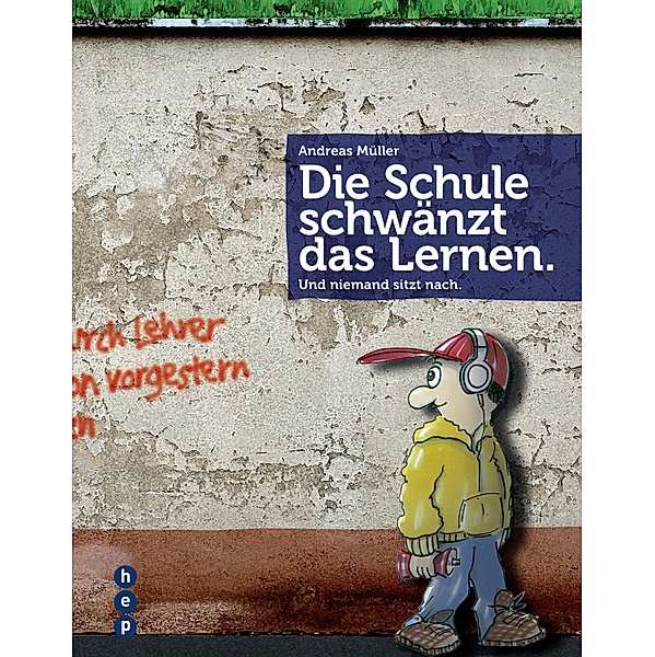 Die Schule schwänzt das Lernen. (E-Book), Andreas Müller