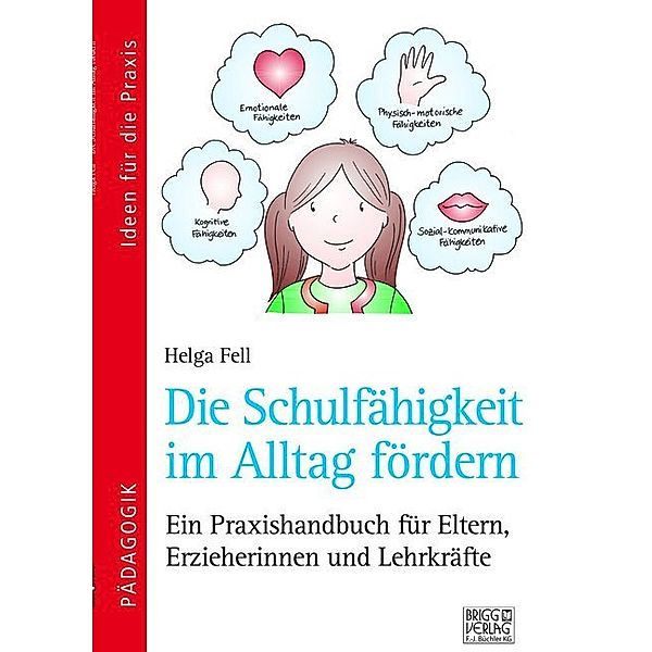 Die Schulfähigkeit im Alltag fördern, Helga Fell