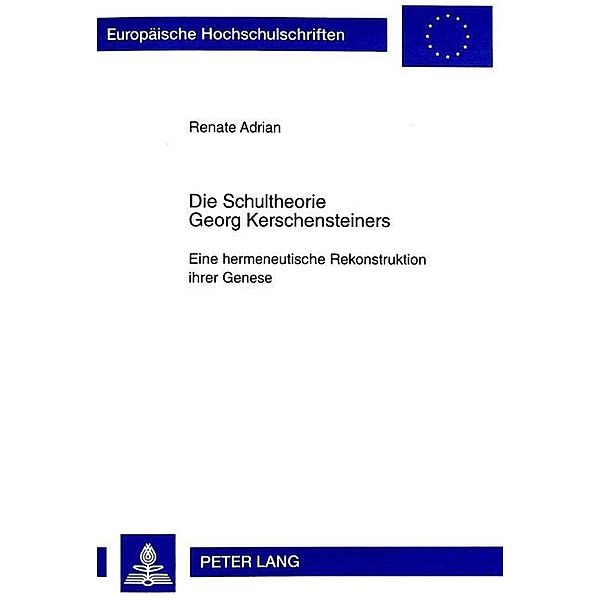 Die Schultheorie Georg Kerschensteiners, Renate Adrian