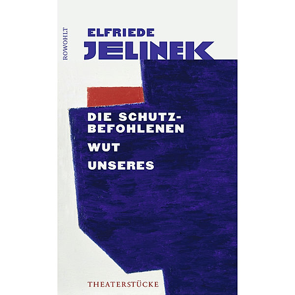 Die Schutzbefohlenen. Wut. Unseres, Elfriede Jelinek