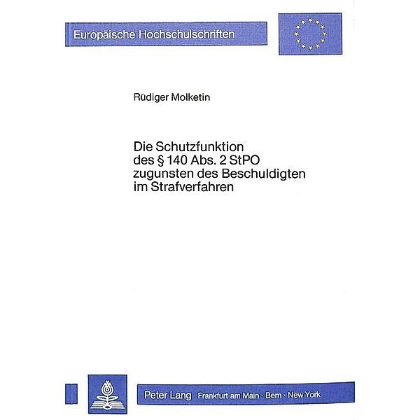 Die Schutzfunktion des 140 Abs. 2 StPO zugunsten des Beschuldigten im Strafverfahren, Ruediger Molketin