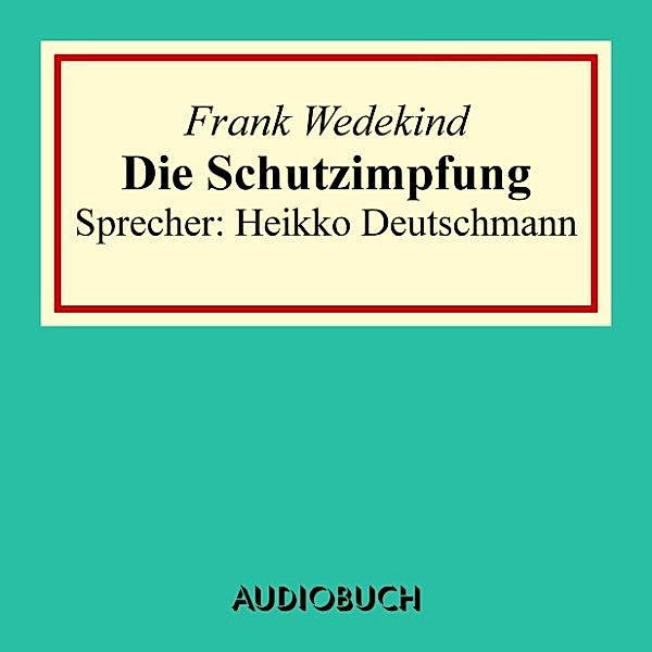 Die Schutzimpfung, Frank Wedekind