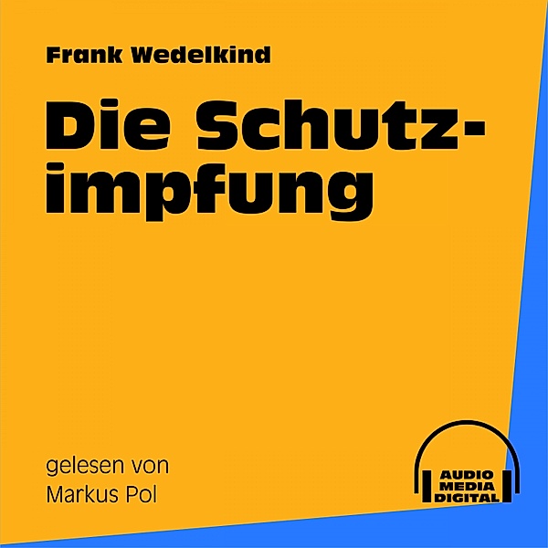 Die Schutzimpfung, Frank Wedekind