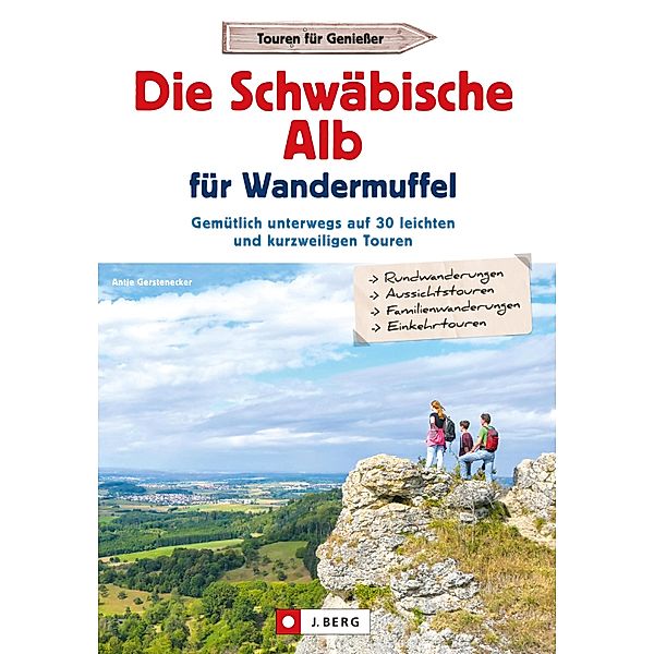 Die Schwäbische Alb für Wandermuffel, Antje Gerstenecker