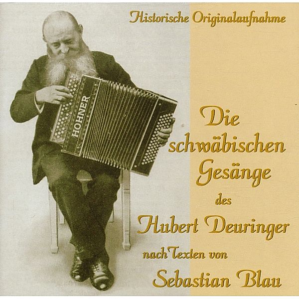 Die schwäbischen Gesänge des Hubert Deuringer nach Texten von Sebastian Blau, Hubert Deuringer