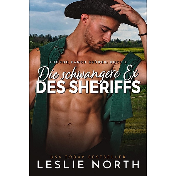 Die schwangere Ex des Sheriffs (Thorne Ranch Brüder, #2) / Thorne Ranch Brüder, Leslie North
