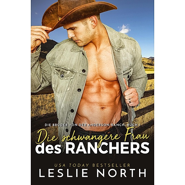 Die schwangere Frau des Ranchers (Die Brüder von der Anderson-Ranch, #1) / Die Brüder von der Anderson-Ranch, Leslie North