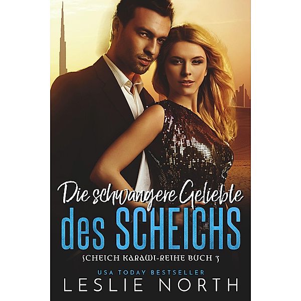 Die schwangere Geliebte des Scheichs (Scheich Karawi-Reihe, #3) / Scheich Karawi-Reihe, Leslie North