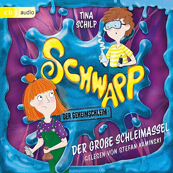 Die Schwapp-Reihe - 1 - Schwapp, der Geheimschleim - Der große Schleimassel, Tina Schilp