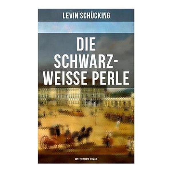 Die schwarz-weisse Perle (Historischer Roman), Levin Schücking