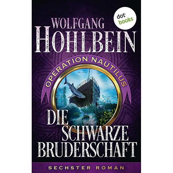 Die schwarze Bruderschaft / Operation Nautilus Bd.6, Wolfgang Hohlbein