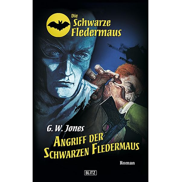 Die schwarze Fledermaus 03: Angriff der schwarzen Fledermaus / Die schwarze Fledermaus Bd.3, G. W. Jones