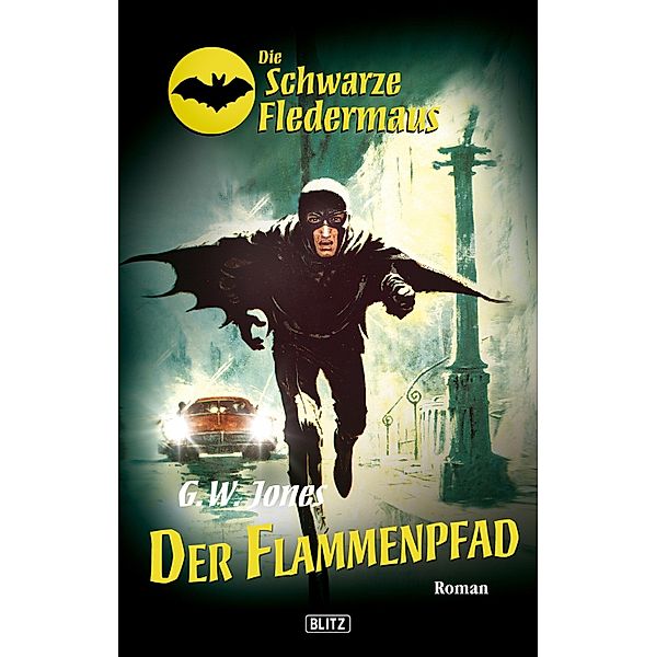 Die schwarze Fledermaus 09: Flammenpfad / Die schwarze Fledermaus Bd.9, G. W. Jones