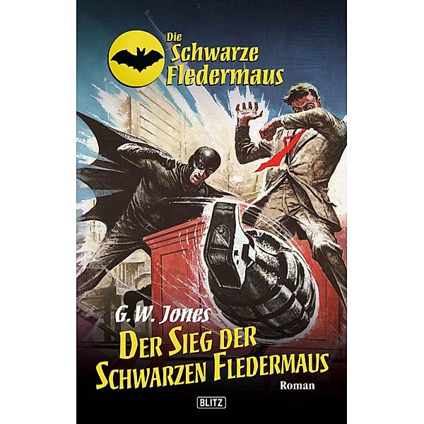 Die schwarze Fledermaus 10: Der Sieg der Schwarzen Fledermaus / Die schwarze Fledermaus Bd.10, G. W. Jones