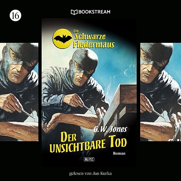 Die Schwarze Fledermaus - 16 - Der unsichtbare Tod, G. W. Jones