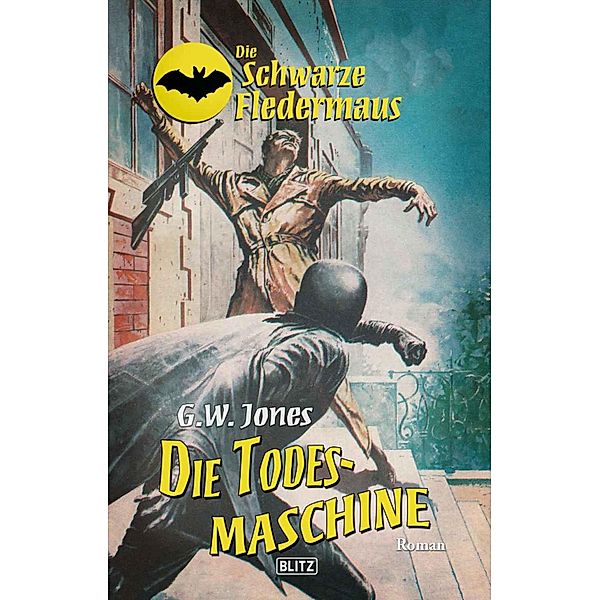 Die schwarze Fledermaus 19: Die Todesmaschine / Die schwarze Fledermaus Bd.19, G. W. Jones