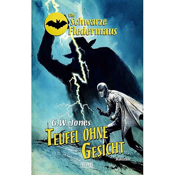 Die schwarze Fledermaus 21: Teufel ohne Gesicht / Die schwarze Fledermaus Bd.21, G. W. Jones