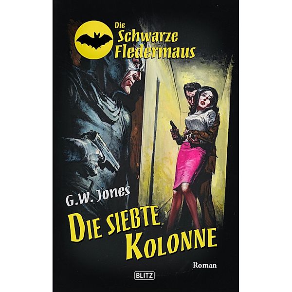 Die schwarze Fledermaus 24: Die siebte Kolonne / Die schwarze Fledermaus Bd.24, G. W. Jones