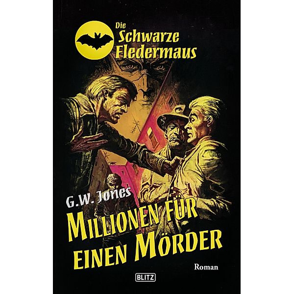 Die schwarze Fledermaus 25: Millionen für einen Mörder / Die schwarze Fledermaus Bd.25, G. W. Jones